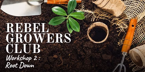 Rebel Growers Club: Root Down