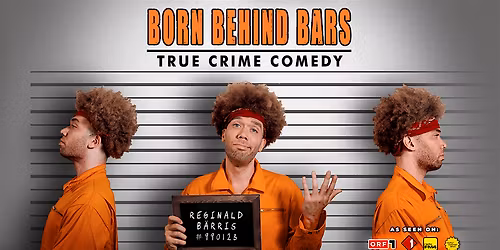 BORN BEHIND BARS \u2022 True Crime Comedy