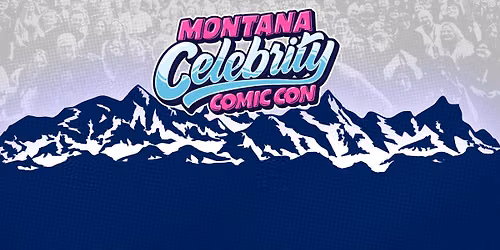 Montana Celebrity Comic Con