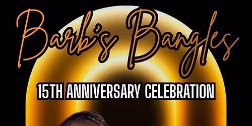 Barb's Bangles Custom Designs 15th Anniversary Celebration