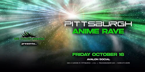  #WeTouchGrass presents: Pittsburgh Anime Rave