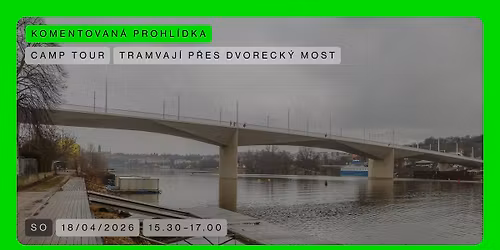 CAMP Tour \ud83d\udfe2 Tramvaj\u00ed p\u0159es Dvoreck\u00fd most