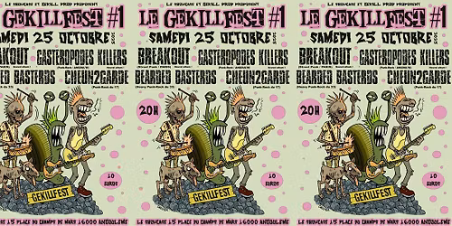 GEKILL'FEST#1 au SHOWCASE avec *BREAKOUT*BEARDED BASTERDS*GASTEROPODES KILLERS*CHEUN 2 GARDE*