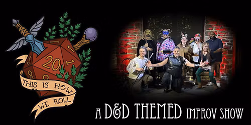 This is How We Roll: A D&D Themed Improv Show at SteelStacks