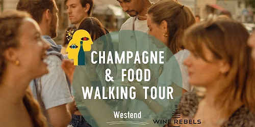 CHAMPAGNE & Food Walking Tour WESTEND! | CHAMPAGNE CHARACTERS X Wine Rebels