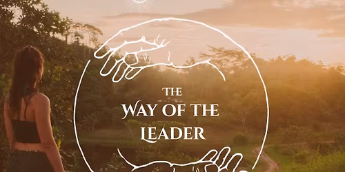 The Way of the Leader | Embodied Facilitator Training | 3-Month Mentorship w. Sarah Sampson