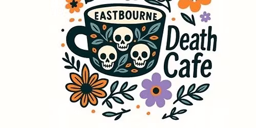 Eastbourne Death Cafe - May edition
