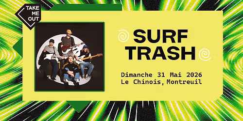 Take Me Out : Surf Trash en concert au Chinois \u00b7 Montreuil