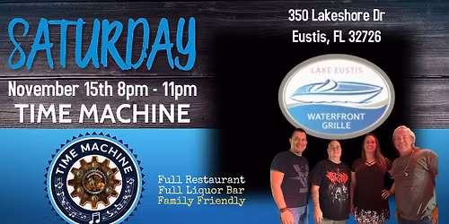 Time Machine @ Lake Eustis Waterfront Grille Saturday Nov 15th 8pm-11pm