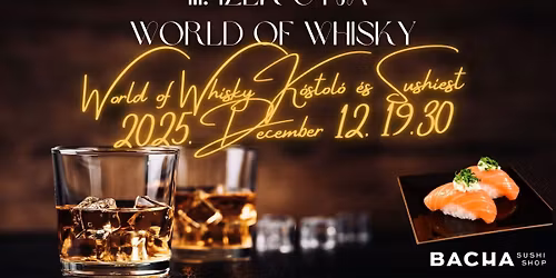 III. Ízek útja - World Of Whisky ＆ Sushi