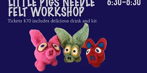SIP & CRAFT: Little Pigs Needle Felting Workshop at the distillery