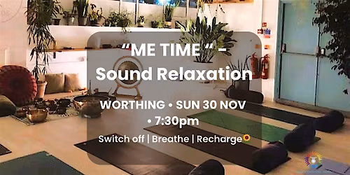 Sound Bath \u2013 Sound Relaxation \u201cME TIME\u201d (Worthing)
