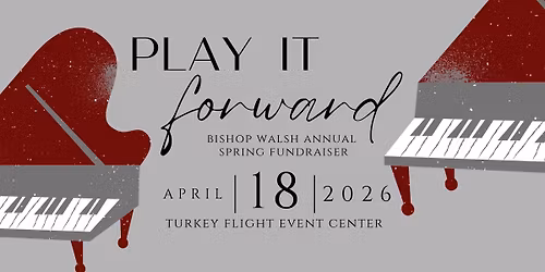 Bishop Walsh Annual Spring Fundraiser: Play it Forward