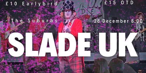 Slade UK Live @ The Suburbs