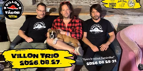 VILLON TRI\u00d3 koncert \u2605 ZAM\u00c1RDI \u2605 VILLON T\u00c1BOR \/\/ 2026.08.27.