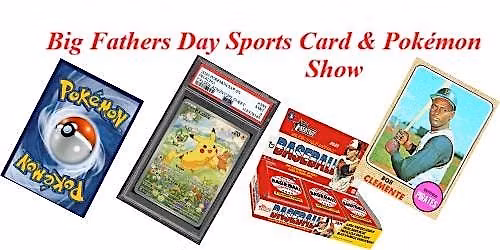 Big Fathers Day Sports Card & Pokemon Show