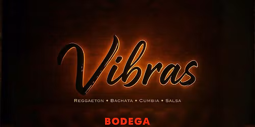 VIBRAS - Latin Thursdays @ Bodega (West Loop)