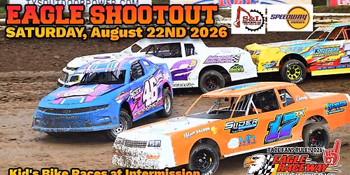 EAGLE SHOOTOUT presented by Speedway Motors & S&L Trenching