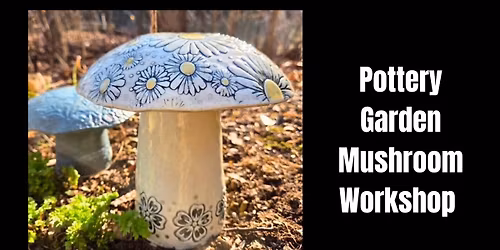 DIY Workshop - Pottery Garden Mushroom