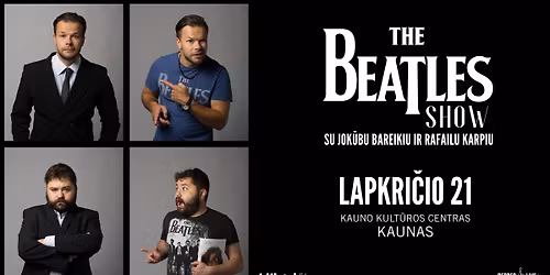 "The Beatles Show" su Jok\u016bbu Bareikiu ir Rafailu Karpiu | Kaunas