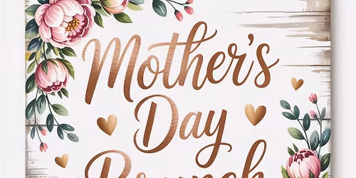 Mother\u2019s Day Brunch!