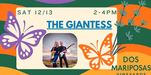 The Giantess @ Dos Mariposas Vineyards
