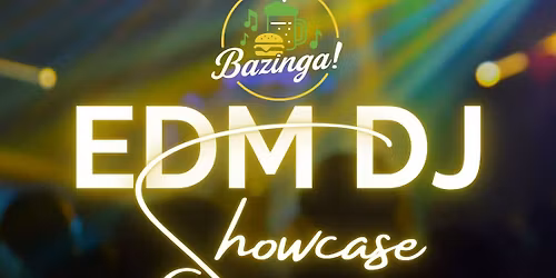EDM DJ Showcase @ Bazinga! Hosted by Honeybee*