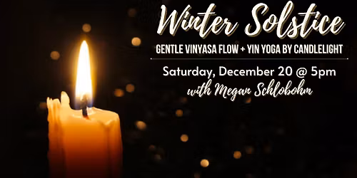 Winter Solstice Celebration - Gentle Vinyasa Flow and Yin Yoga by Candlelight