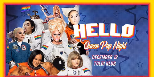 HELLO - Queer Pop Party \/\/ Toldi Klub \/\/ December 13. Szombat