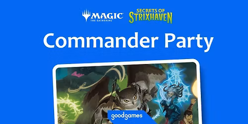 Magic: The Gathering Secrets of Strixhaven Commander Party @ Good Games Rockingham