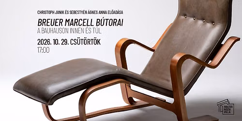 Breuer Marcell b\u00fatorai a Bauhauson innen \u00e9s t\u00fal - Christoph Janik \u00e9s Sebesty\u00e9n \u00c1gnes Anna el\u0151ad\u00e1sa