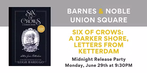SIX OF CROWS: A Darker Shore (A Short Story) Midnight Release at B&N USQ