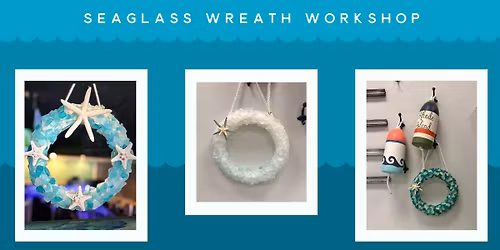 4\/3\/26 6-9pm Tumbled Seaglass Wreath