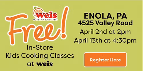Free In-Store Kids Cooking Class at Enola, PA Weis