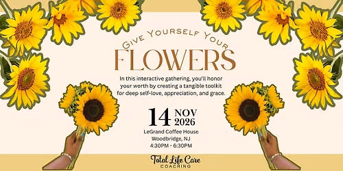 Give Yourself Your Flowers