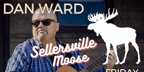 Friday (7\/31) @ Sellersville Moose