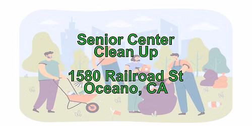Senior Center Clean Up w/ Oceano Beach Community Assn & CCSC