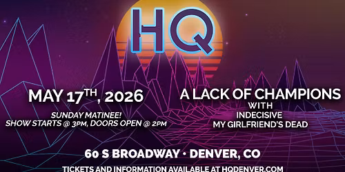 A Lack Of Champions with Indecisive + My Girlfriend's Dead | MATINEE SHOW!