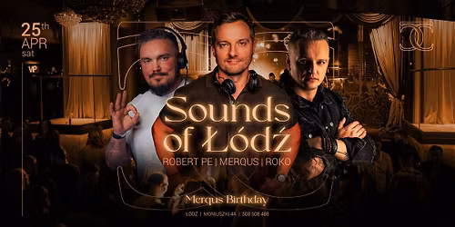 \u2605 Sounds of \u0141\u00f3d\u017a \u2605 dj\u2019s Merqus & ROKO & Robert Pe \u2605 25.04 \u2605