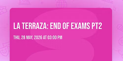 LA TERRAZA: END OF EXAMS PT2