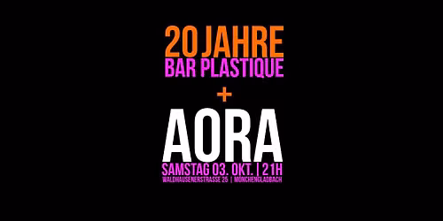 20 JAHRE BAR PLASTIQUE \u00d7 AORA