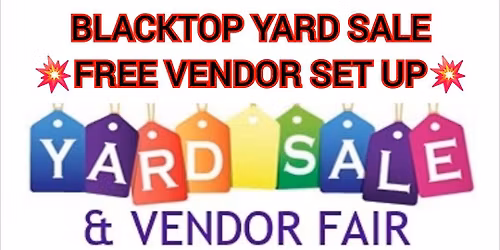 Blacktop Yard Sale \/ FREE VENDOR SET UP