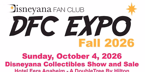 DFC Expo Fall 2026 Collectors' Day - Disneyana Show and Sale