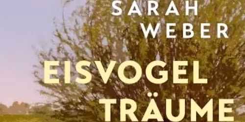 Sarah Weber \u201eEisvogeltr\u00e4ume\u201c