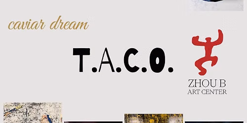 T.A.C.O. | A Monthly Experience Collab by Caviar Dream x Zhou B Art Center