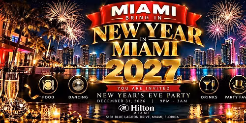 New Year's Eve Party 2027 - Hilton Miami