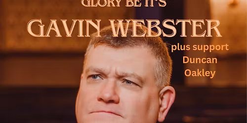 Glory Be It's Gavin Webster