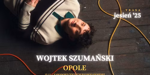 Wojtek Szuma\u0144ski | OPOLE | Trasa Jesie\u0144 '25 | Koncert z zespo\u0142em