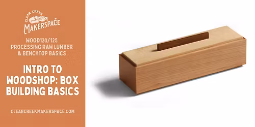 Intro to Woodshop with Michael: Box Building Basics