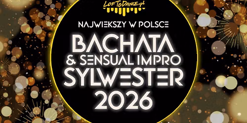 Bachata & Sensual Impro SYLWESTER 2026 - najwi\u0119kszy w Polsce
